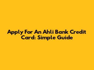 Apply For An Ahli Bank Credit Card: Simple Guide