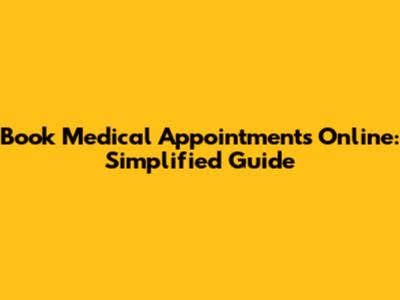 Book Medical Appointments Online: Simplified Guide