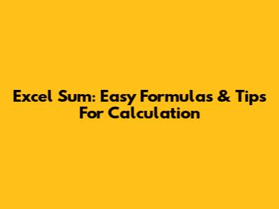 Excel Sum: Easy Formulas & Tips For Calculation