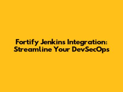 Fortify Jenkins Integration: Streamline Your DevSecOps