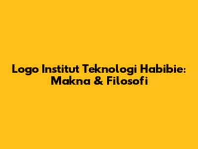 Logo Institut Teknologi Habibie: Makna & Filosofi