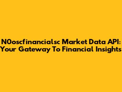N0oscfinancialsc Market Data API: Your Gateway To Financial Insights