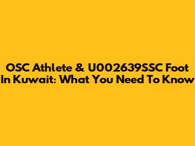 OSC Athlete & U002639SSC Foot In Kuwait: What You Need To Know