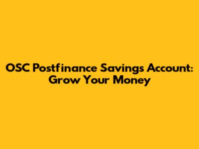OSC Postfinance Savings Account: Grow Your Money