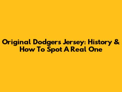Original Dodgers Jersey: History & How To Spot A Real One