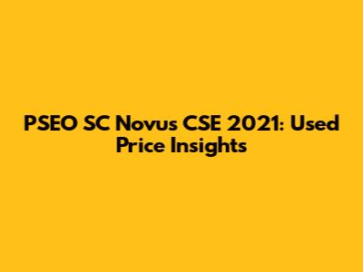 PSEO SC Novus CSE 2021: Used Price Insights