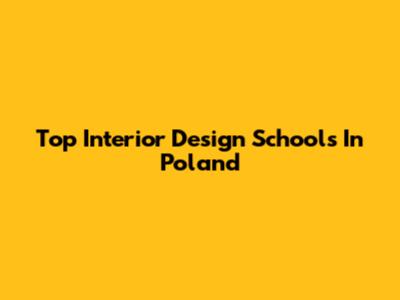 Top Interior Design Schools In Poland