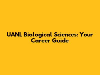 UANL Biological Sciences: Your Career Guide