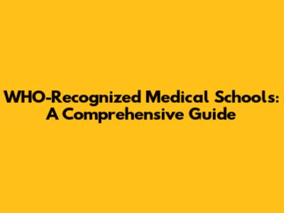 WHO-Recognized Medical Schools: A Comprehensive Guide